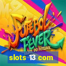 slots 13 com